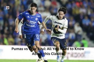 Pumas vs Cruz Azul: All You Need to Know About this Clasico