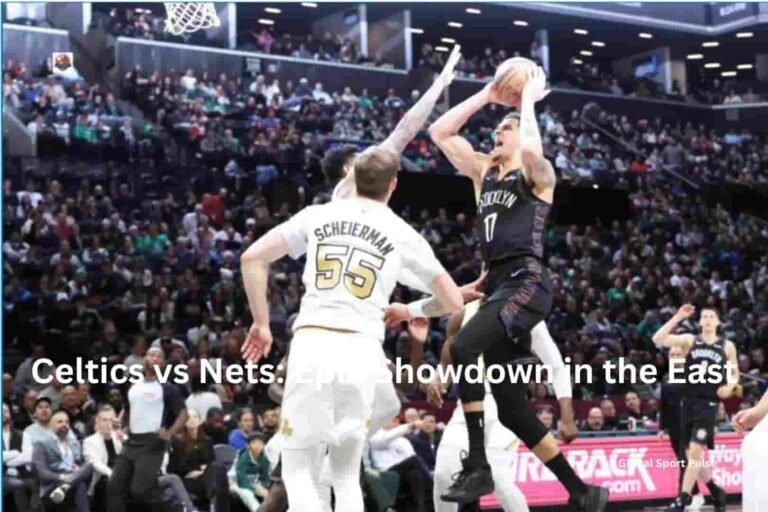 Celtics vs Nets: Epic Showdown in the East