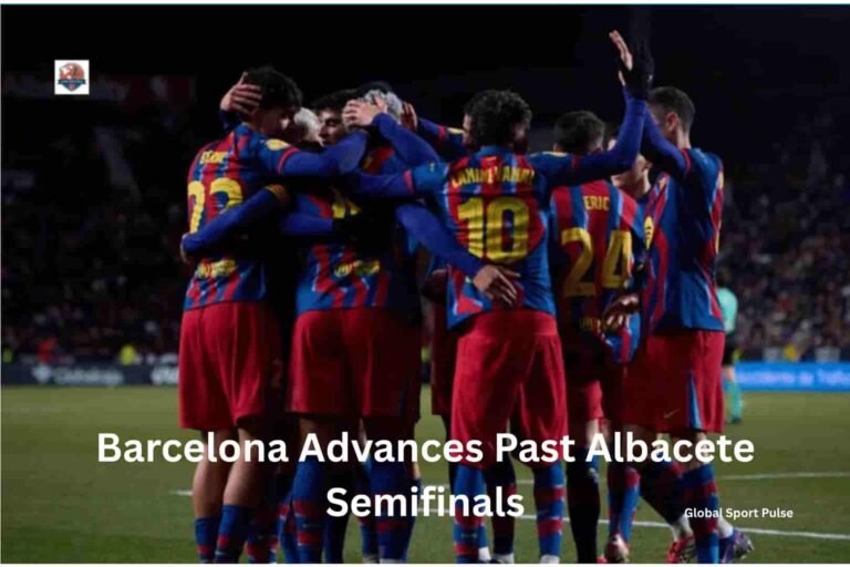 Barcelona Advances Past Albacete Semifinals