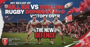 My Recap of Hull KR vs RugbyThrilling 46-0 Victory Over