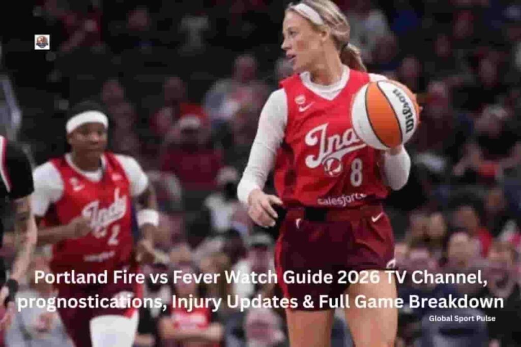 Portland Fire vs Fever 2026: TV Info, Injuries & Predictions Portland Fire vs Fever 2026: TV Info, Injuries & Predictions