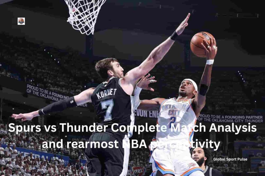 Spurs vs Thunder Complete Match Analysis and rearmost NBA perceptivity spurs vs thunder