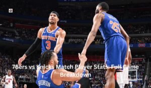 76ers vs knicks match player stats full game breakdown