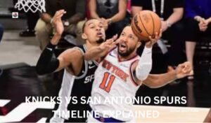knicks vs san antonio spurs timeline explained