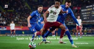 Spain vs Serbia – Full Match Analysis, Stats