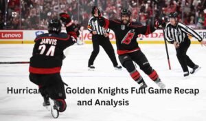 Hurricanes vs Golden Knights Full Game Recap and Analysis