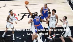 Knicks End of Season: What Went Wrong and Looking Ahead
