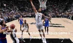 What Happened in Knicks vs Spurs Game 1 Recap