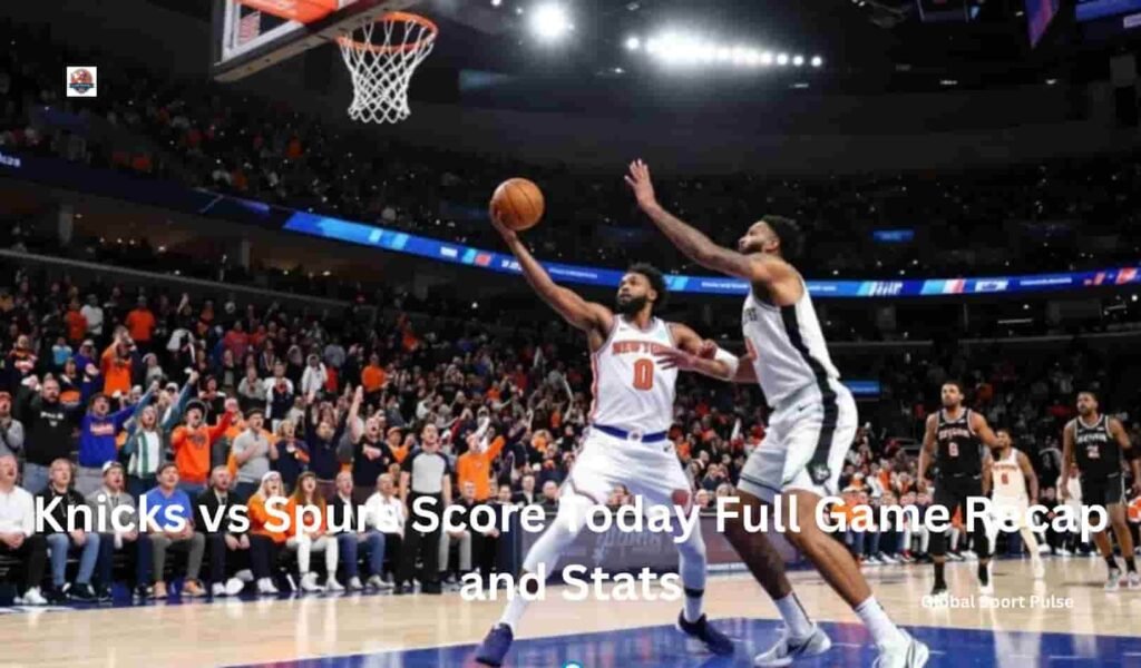 Knicks vs Spurs Score Today Full Game Recap and Stats Knicks vs Spurs Score Today Full Game Recap and Stats
