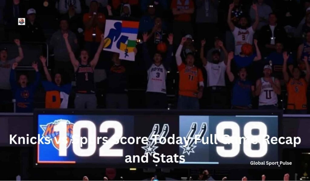 Knicks vs Spurs Score Today Full Game Recap and Stats spurs vs knicks last 5 games